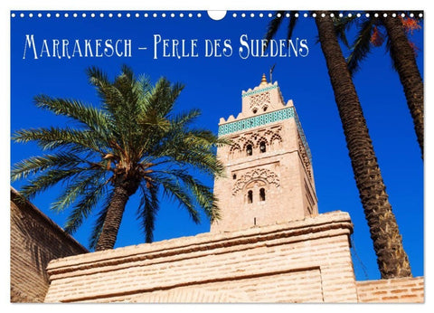 Marrakesch - Perle des Südens (Wandkalender 2027 DIN A3 quer), CALVENDO Monatskalender