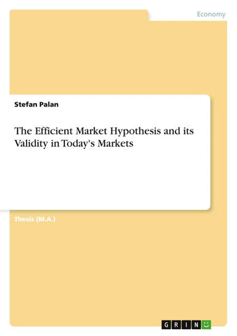 The Efficient Market Hypothesis and its Validity in Today's Markets