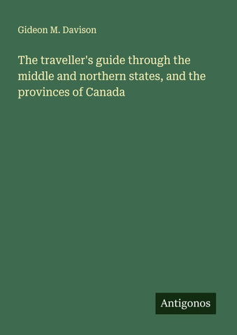 The traveller's guide through the middle and northern states, and the provinces of Canada