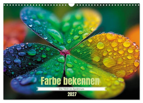 Farbe bekennen – Die Welt im Spektrum (Wandkalender 2027 DIN A3 quer), CALVENDO Monatskalender