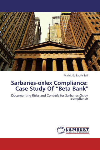 Sarbanes-oxlex Compliance: Case Study Of "Beta Bank"