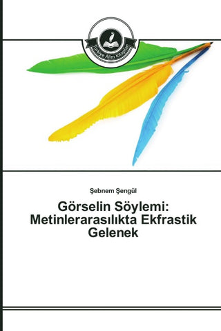 Görselin Söylemi: Metinleraras¿l¿kta Ekfrastik Gelenek