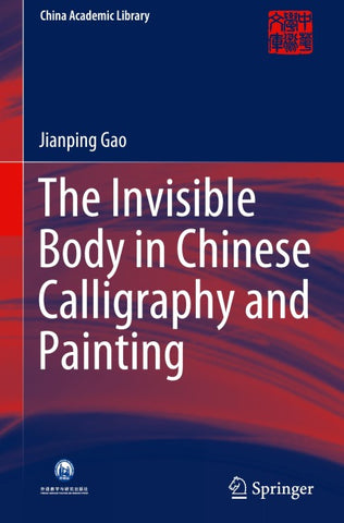 The Invisible Body in Chinese Calligraphy and Painting