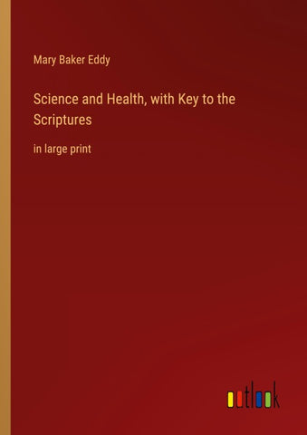 Science and Health, with Key to the Scriptures