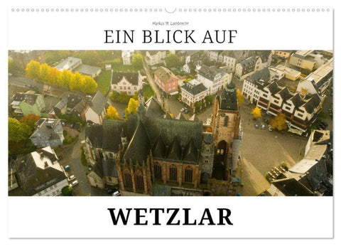 Ein Blick auf Wetzlar (Wandkalender 2027 DIN A2 quer), CALVENDO Monatskalender