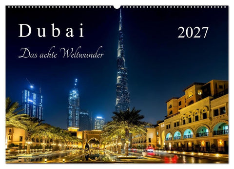 Dubai - Das achte Weltwunder (Wandkalender 2027 DIN A2 quer), CALVENDO Monatskalender