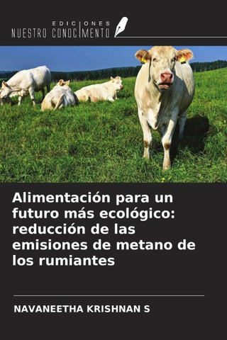 Alimentación para un futuro más ecológico: reducción de las emisiones de metano de los rumiantes