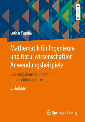 Mathematik für Ingenieure und Naturwissenschaftler - Anwendungsbeispiele