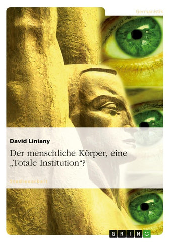 Der menschliche Körper, eine "Totale Institution"?