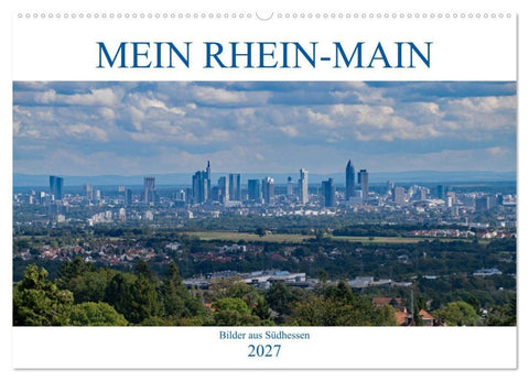 Mein Rhein-Main - Bilder aus Südhessen (Wandkalender 2027 DIN A2 quer), CALVENDO Monatskalender