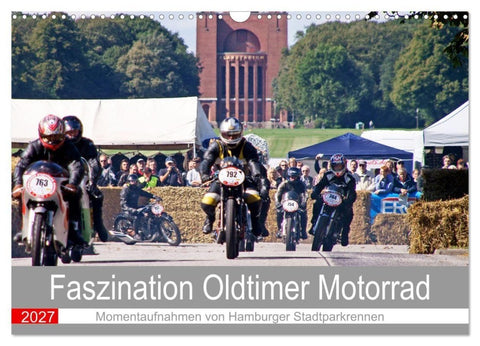 Faszination Oldtimer Motorrad - Momentaufnahmen von Hamburger Stadtparkrennen (Wandkalender 2027 DIN A3 quer), CALVENDO Monatskalender