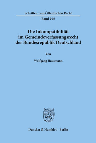 Die Inkompatibilität im Gemeindeverfassungsrecht der Bundesrepublik Deutschland.