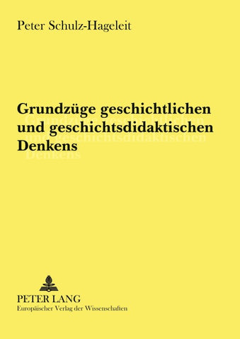 Grundzüge geschichtlichen und geschichtsdidaktischen Denkens