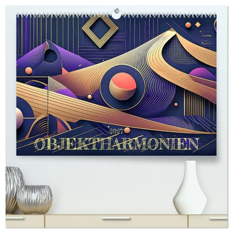 Objektharmonien (hochwertiger Premium Wandkalender 2027 DIN A2 quer), Kunstdruck in Hochglanz
