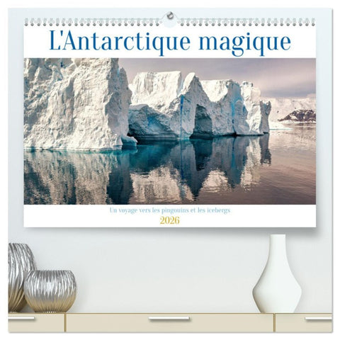 L'Antarctique magique  (Calendrier mural 2026 DIN A2 vertical) calendrier de bureau