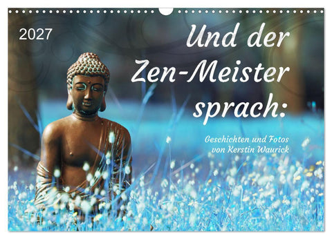 Und der Zen-Meister sprach (Wandkalender 2027 DIN A3 quer), CALVENDO Monatskalender