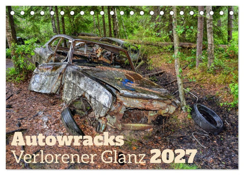 Autowracks - Verlorener Glanz 2027 (Tischkalender 2027 DIN A5 quer), CALVENDO Monatskalender
