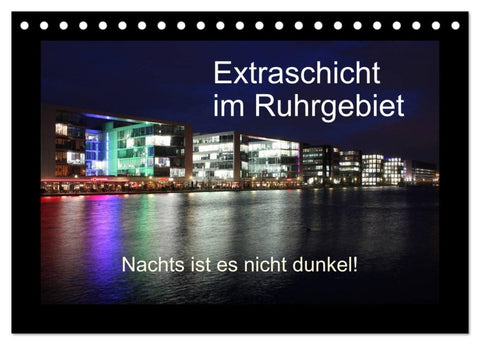 Extraschicht im Ruhrgebiet - Nachts ist es nicht dunkel! (Tischkalender 2026 DIN A5 quer), CALVENDO Monatskalender