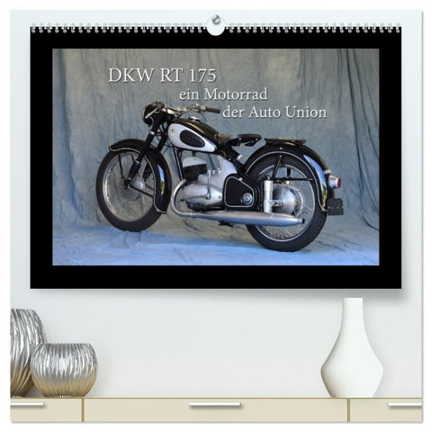 DKW RT 175 - Ein Motorrad der Auto Union (hochwertiger Premium Wandkalender 2027 DIN A2 quer), Kunstdruck in Hochglanz