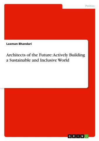 Architects of the Future: Actively Building a Sustainable and Inclusive World
