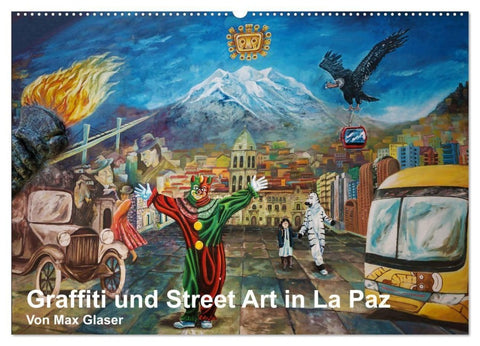 Graffiti und Street Art in La Paz (Wandkalender 2027 DIN A2 quer), CALVENDO Monatskalender