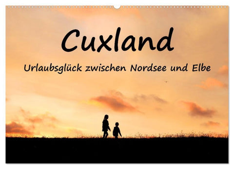 Cuxland, Urlaubsglück zwischen Nordsee und Elbe (Wandkalender 2026 DIN A2 quer), CALVENDO Monatskalender