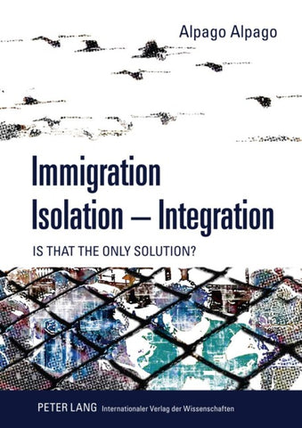 Immigration – Isolation – Integration