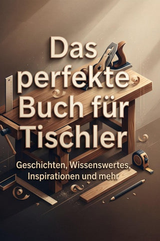 Das perfekte Buch für Tischler