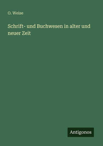 Schrift- und Buchwesen in alter und neuer Zeit