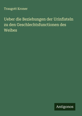 Ueber die Beziehungen der Urinfisteln zu den Geschlechtsfunctionen des Weibes