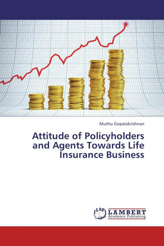Attitude of Policyholders and Agents Towards Life Insurance Business