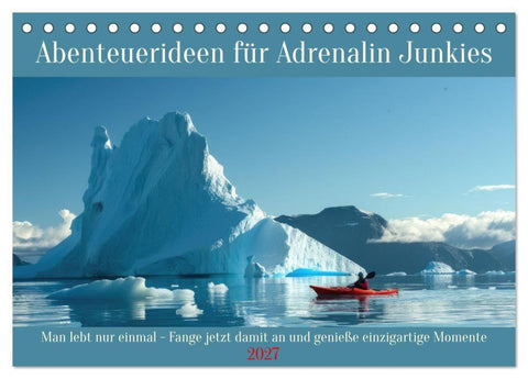 Abenteuerideen für Adrenalin Junkies (Tischkalender 2027 DIN A5 quer), CALVENDO Monatskalender