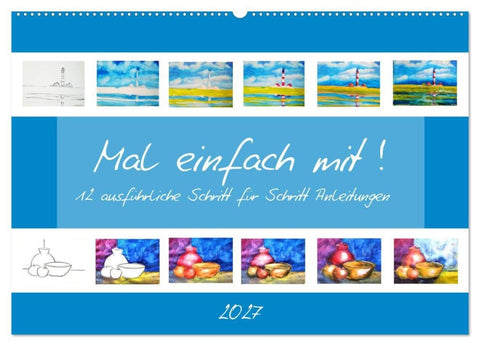 Mal einfach mit ! 12 ausführliche Schritt für Schritt Anleitungen (Wandkalender 2027 DIN A2 quer), CALVENDO Monatskalender