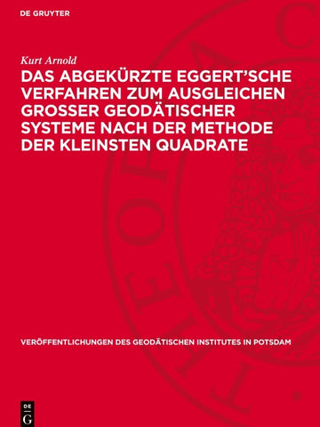 Das abgekürzte Eggert’sche Verfahren zum Ausgleichen grosser geodätischer Systeme nach der Methode der kleinsten Quadrate