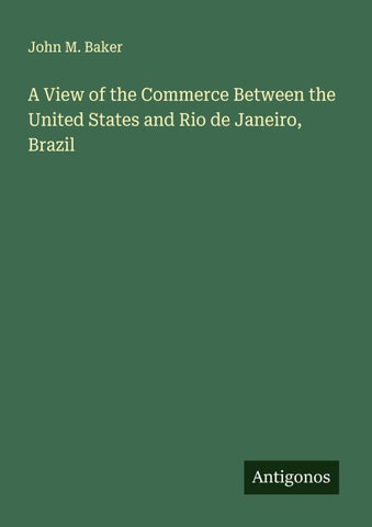 A View of the Commerce Between the United States and Rio de Janeiro, Brazil