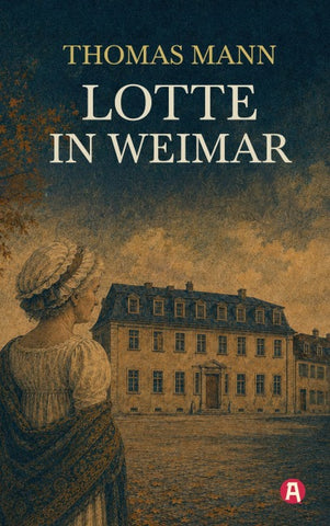 Lotte in Weimar. Thomas Mann
