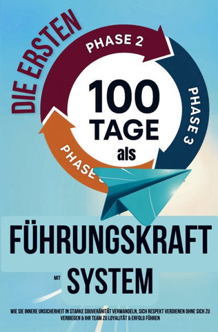 Die ersten 100 Tage als Führungskraft mit System