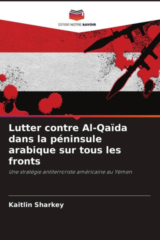 Lutter contre Al-Qaïda dans la péninsule arabique sur tous les fronts