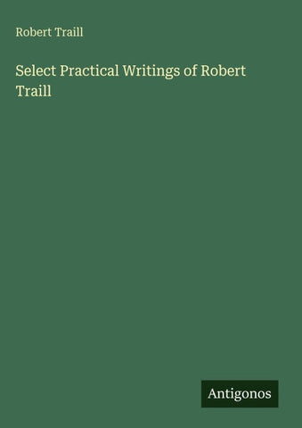 Select Practical Writings of Robert Traill