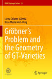 Gröbner's Problem and the Geometry of GT-Varieties