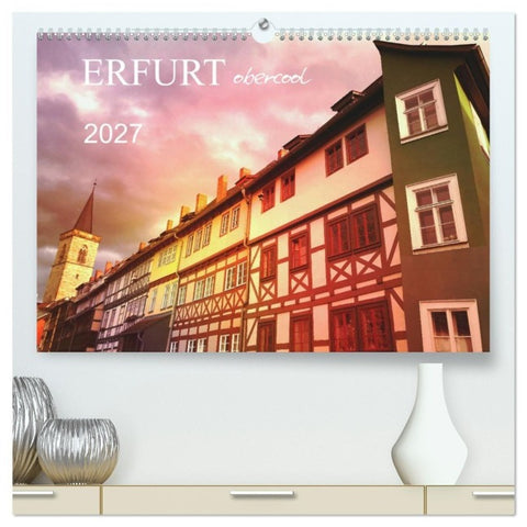 ERFURT obercool (hochwertiger Premium Wandkalender 2027 DIN A2 quer), Kunstdruck in Hochglanz