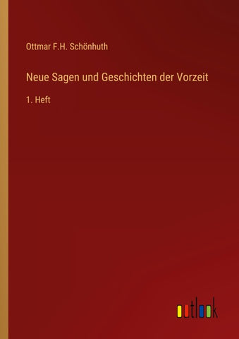 Neue Sagen und Geschichten der Vorzeit