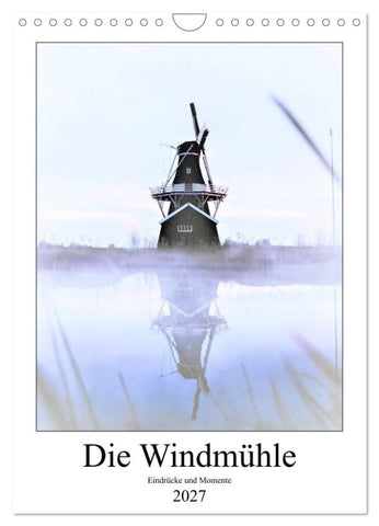 Die Windmühle - Eindrücke und Momente (Wandkalender 2027 DIN A4 hoch), CALVENDO Monatskalender