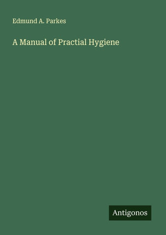 A Manual of Practial Hygiene
