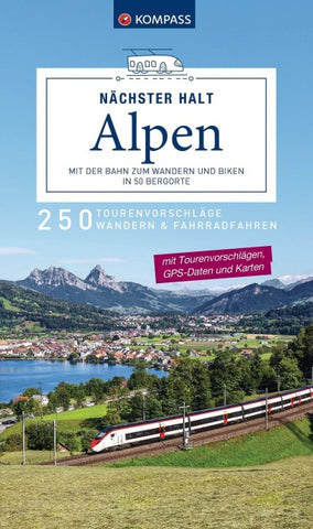 KOMPASS Nächster Halt Alpen – mit der Bahn zum Wandern und Biken in 50 Bergorte