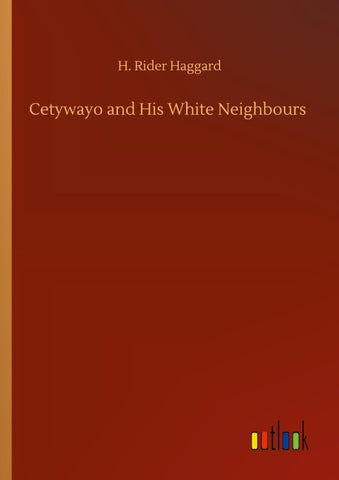 Cetywayo and His White Neighbours