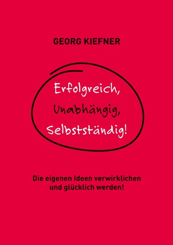 Erfolgreich, Unabhängig, Selbstständig!