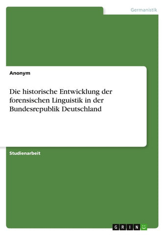 Die historische Entwicklung der forensischen Linguistik in der Bundesrepublik Deutschland