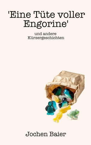 'Eine Tüte voller Engorine' und andere Kürzergeschichten