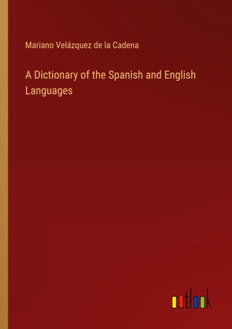 A Dictionary of the Spanish and English Languages